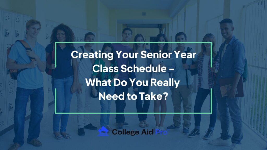 Creating Your Senior Yr Class Schedule – What Do You Actually Have to Take? – Faculty Help Professional